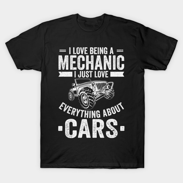 I Love Being A Mechanic I Just Love Everything About Cars T-Shirt by Schimmi